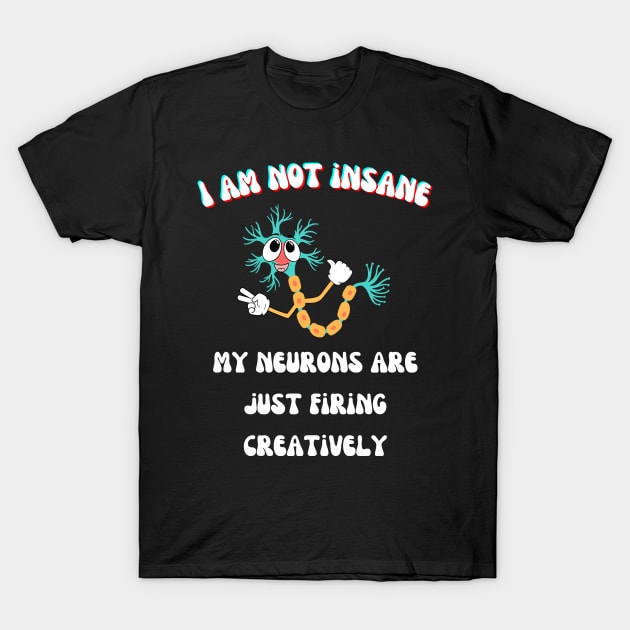 I am not insane! T-Shirt by vickycerdeira